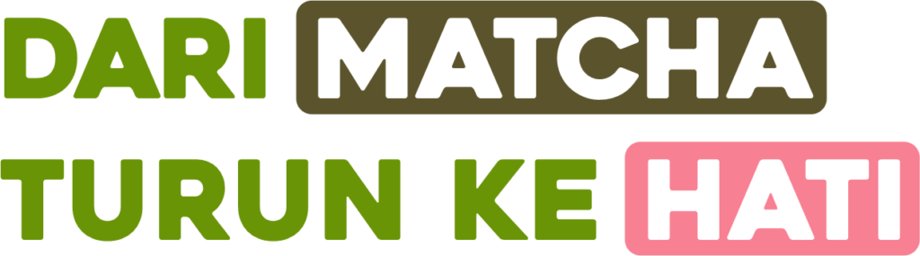 Dari Matcha Turun ke Hati Dari Matcha Turun ke Hati